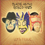 Review: Blackie And The Rodeo Kings - Let´s Frolic